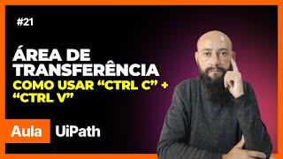 UIPath - Área de Transferência "Ctrl C" + "Ctrl V"