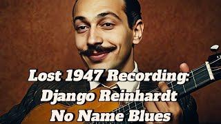 Lost 1947 Recording: Django Reinhardt & Eddie Bernard's No Name Blues