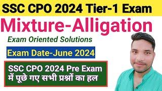 Ssc CPO 2024 Pre exam All maths questions || Mixture-Alligation questions asked in ssc cpo 2024 exa