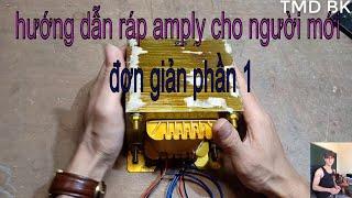 Huong dan rap amply cho nguoi moi bat dau !   phần 1