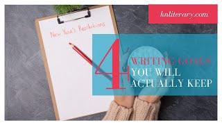 Four Writing Goals You Will Actually Keep