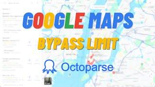 Octoparse Tutorial #3 - How to Bypass the 120-Results Limit on Google Maps