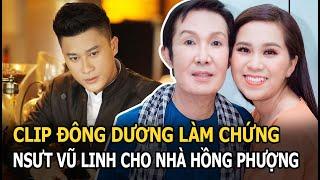 Clip Đông Dương làm chứng NSƯT Vũ Linh cho nhà Hồng Phượng bằng "di chúc miệng" gây tranh cãi