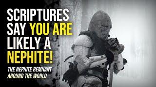 Scriptures Say You Are Likely a Nephite! The Nephite Remnant Around the World