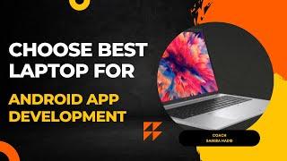 Choose Best Laptop for Android App Development