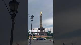 Witnessing Siegessäule, Berlin’s Victory Column @ Germany