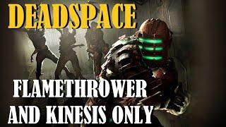 Can You Beat Deadspace 1 with only a Flamethrower and Kinesis?