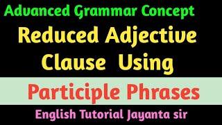 Reducing Adjective Clauses to Participle phrases | Explained in Bengali