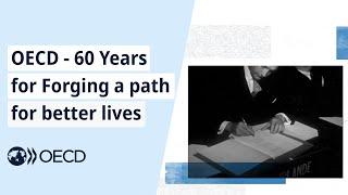 The OECD 60th anniversary: Forging a path for better lives