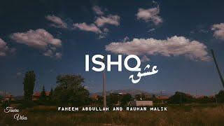 ISHQ (lyrics) | Faheem Abdullah, Rauhan Malik | #trending