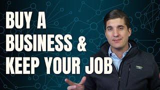 How To Buy a Business and Keep Your Day Job