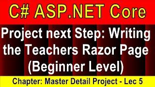 (Beginner Level) Project Step 4: Writing the Teachers Razor Page (Master Detail Project - 5) |Core 5