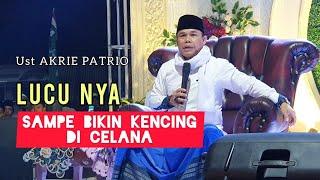 CERAMAH LUCU USTADZ AKRI PATRIO BIKIN KENCING DI CELANA | CERAMAH KOCAK USTADZ AKRI PATRIO