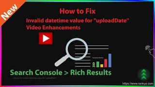 How to Fix Invalid datetime value for "uploadDate"  - Google Search Console Video Enhancements