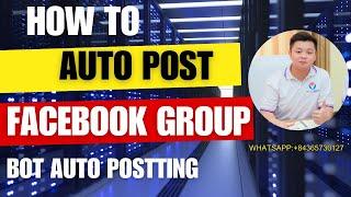 Bot Auto Post Multiple Facebook Groups 2024 | App Post Unlimited Group FaceBook