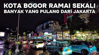 INILAH SUASANA KOTA BOGOR DI MALAM HARI! BANYAK YANG PULANG DARI JAKARTA