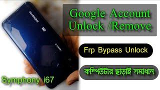 Symphony i67 Google Account Or Frp Bypass Unlock/Remove(Without PC)