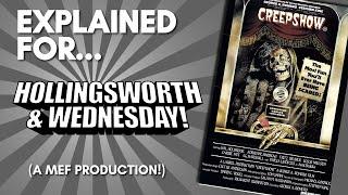 Creepshow Explained For Wednesday & Hollingsworth! (A Happy Dataversary MiniMEF!)