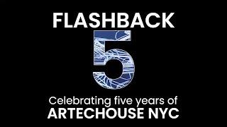 FLASHBACK 5: Celebrating Five Years of ARTECHOUSE NYC