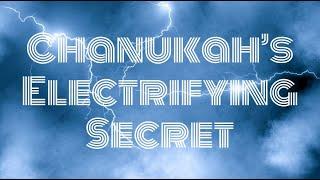 Chanukah's Electrifying Secret