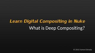 NK201 3-9  Learn Nuke / NukeX:  What is Deep Compositing? 1/3