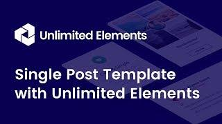 Unlimited Elements Widgets inside of a Single Post Template