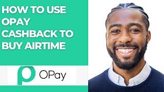 HOW TO USE OPAY CASHBACK TO BUY AIRTIME