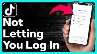 How To Fix TikTok Not Letting You Login