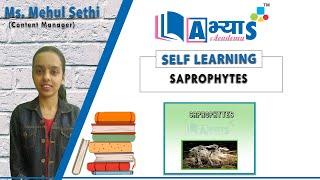 Saprophytes | ABHYAS Academy | Ms. Mehul Sethi | abhyasonline.in