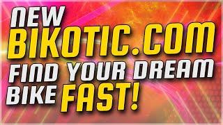 NEW BIKOTIC.com Find your dream bike fast! | BIKOTIC