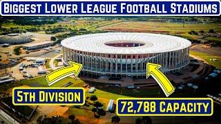 World's 7 BIGGEST Lower League Football Stadiums