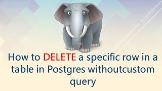 How to DELETE rows in a table in Postgres without custom query