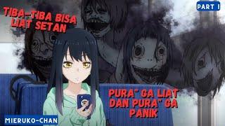 (Part 1) TIBA" AJA, JADI BISA NGELIAT SETAN SECARA HD‼️- Alur Cerita Anime Mieruko-Chan