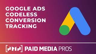 Google Ads Codeless Conversion Tracking