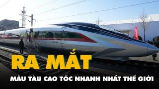 Trung Quốc ra mắt mẫu tàu cao tốc nhanh nhất thế giới 450km/h