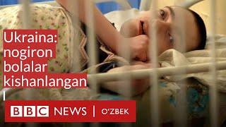 Украина: Ногирон болалар каравотларга кишанланган - BBC News O'zbekiston Ukraina Dunyo