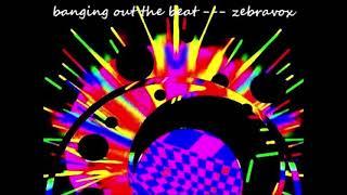 Zebravox - Banging Out The Beat - Alternative Pop