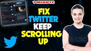 How to fix twitter keep scrolling up 2024 | Stop Twitter Feed Automatically Refreshing