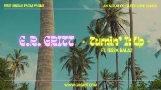 G.R.  Gritt -  Turnin' It Up ft. Tessa Balaz - Lyric Video