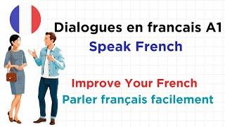 dialogues en francais A1 | Speak French | Improve Your French | Parler français facilement