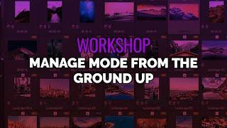 Workshop - Manage Mode from the Ground Up