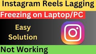 Fix Instagram Reels Lagging Freezing and Not Working on Laptop/PC