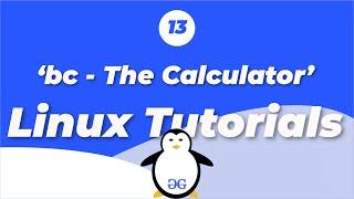 Linux Tutorials | bc - The Calculator | GeeksforGeeks