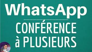 APPEL de GROUPE WhatsApp, faire une conf call ou conférence téléphonique gratuite à plusieurs