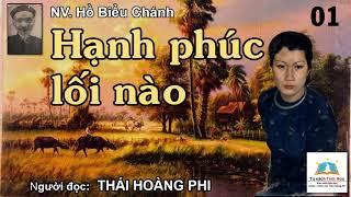 HẠNH PHÚC LỐI NÀO. Tập 01. Tác giả NV. Hồ Biểu Chánh. Người đọc: Thái Hoàng Phi