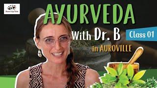 Class 1 - Ayurveda for Beginners with Dr Be | Auroville | Auroras Eye Films