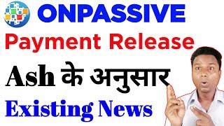 Onpassive Payment Release | Onpassive Income Update | Onpassive latest news | Existing News