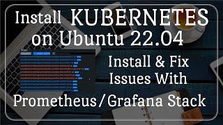 Kubernetes Installation on Ubuntu 22.04 with Prometheus/Grafana stack.