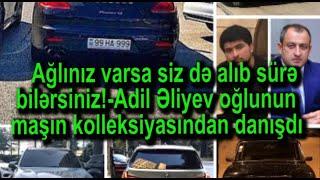 Ağlınız varsa siz də alıb sürə bilərsiniz!-Adil Əliyev oğlu haqqında deyilənlərə cavab verdi