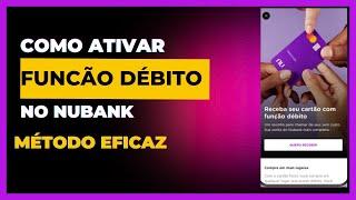 Como ativar a função débito Nubank 2024 ( Passo a Passo)